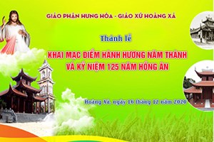 GP.Hưng Hóa - Trực tuyến - Thánh lễ khai mạc điểm hành hương năm thánh giáo phận của giáo hạt Tây Nam Phú Thọ tại giáo xứ Hoàng Xá