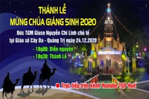 TGP.Huế - Trực tiếp: Đêm Diễn Nguyện và Thánh Lễ Mừng Chúa Giáng Sinh 2020 tại Giáo sở Cây Da