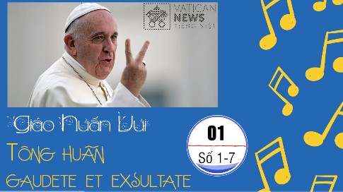 Giáo huấn vui - Kỳ 1: số 1-7 Gaudete et Exsultate