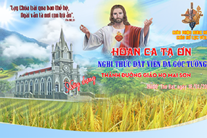 GP.Hưng Hóa - Trực tuyến - Chương trình hoan ca mừng khởi công xây dựng nhà thờ giáo xứ Lục Yên - 19h00, ngày 18.01.2021