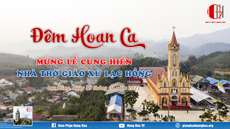 GP.Hưng Hóa - Trực tuyến - Đêm Hoan Ca mừng cung hiến nhà thờ giáo xứ Lạc Hồng - 20g00 - 19.01.2021