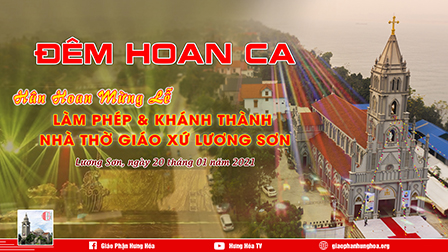 GP.Hưng Hóa - Trực Tuyến - Đêm Hoan Ca | Mừng Lễ Làm Phép & Khánh Thành Nhà Thờ Giáo Xứ Lương Sơn | 20.01.2021