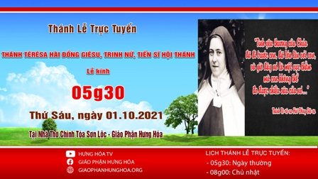 GP.Hưng Hóa - Trực tuyến Thánh lễ ngày 01.10: Thánh Têrêsa Hài Đồng Giêsu, Trinh nữ, Tiến sĩ Hội Thánh - Lễ Kính