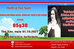 GP.Hưng Hóa - Trực tuyến Thánh lễ ngày 01.10: Thánh Têrêsa Hài Đồng Giêsu, Trinh nữ, Tiến sĩ Hội Thánh - Lễ Kính