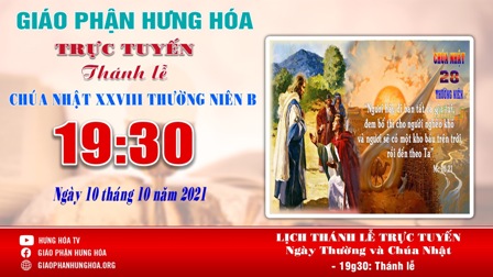 GP.Hưng Hóa - Trực tuyến Thánh lễ Chúa nhật XXVIII Thường niên B, vào lúc 19g30, tối ngày 10.10.2021