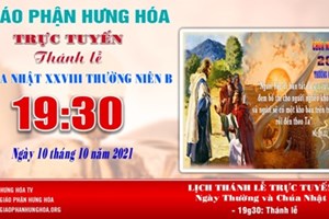 GP.Hưng Hóa - Trực tuyến Thánh lễ Chúa nhật XXVIII Thường niên B, vào lúc 19g30, tối ngày 10.10.2021