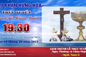 GP.Hưng Hóa - Trực tuyến Thánh lễ ngày 11.10.2021: Thứ Hai tuần XXVIII Thường niên, lúc 19g30