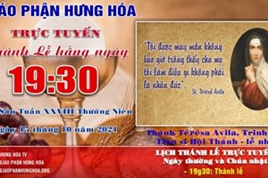 GP.Hưng Hóa - Trực tuyến Thánh lễ ngày 15.10.2021: Thánh Têrêsa Avila, trinh nữ, tiến sĩ Hội Thánh - Lễ nhớ