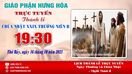 GP.Hưng Hóa - Trực tuyến Thánh lễ Chúa nhật XXIX Thường niên B, vào lúc 19g30, tối thứ Bảy ngày 16.10.2021