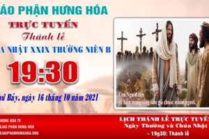 GP.Hưng Hóa - Trực tuyến Thánh lễ Chúa nhật XXIX Thường niên B, vào lúc 19g30, tối thứ Bảy ngày 16.10.2021