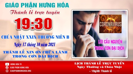 GP.Hưng Hóa - Trực tuyến Thánh lễ Chúa nhật XXIX Thường niên B - Xin ơn chữa lành trong đại dịch