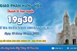 GP.Hưng Hóa - Trực tuyến Thánh lễ ngày 19.10.2021: Thứ Ba tuần XXIX Thường niên, lúc 19g30