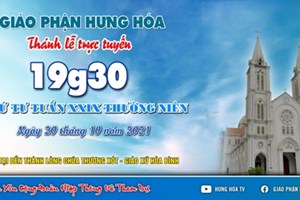 GP.Hưng Hóa - Trực tuyến Thánh lễ ngày 20.10.2021: Thứ Tư tuần XXIX Thường niên, lúc 19g30