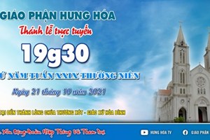 GP.Hưng Hóa - Trực tuyến Thánh lễ ngày 21.10.2021: Thứ Năm tuần XXIX Thường niên, lúc 19g30