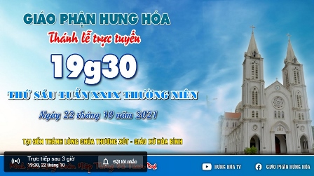 GP.Hưng Hóa - Trực tuyến Thánh lễ ngày 22.10.2021: Thứ Sáu tuần XXIX Thường niên, lúc 19g30