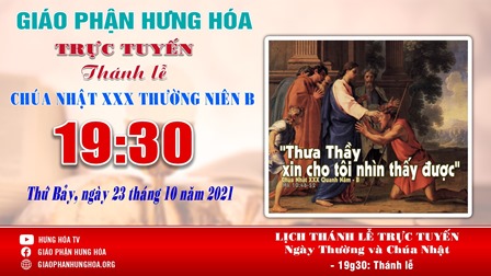 GP.Hưng Hóa - Trực tuyến Thánh lễ Chúa nhật XXX Thường niên B, vào lúc 19g30, tối thứ Bảy ngày 23.10.2021