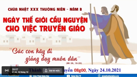 GP.Hưng Hóa - Trực tuyến Thánh lễ Chúa nhật XXX Thường Niên B: Khánh nhật Truyền giáo, lúc 08g00 ngày 24.10.2021.