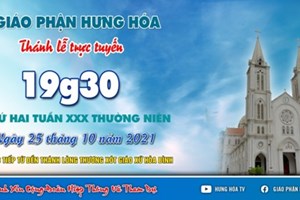 GP.Hưng Hóa - Trực tuyến Thánh lễ thứ Hai tuần XXX Thường niên, lúc 19g30 ngày 25.10.2021