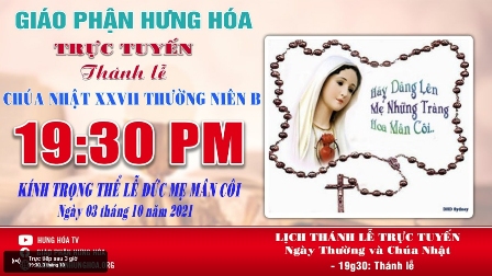 GP.Hưng Hóa - Trực tuyến Thánh lễ kính trọng thể Đức Mẹ Mân Côi, vào lúc 19g30 tối Chúa nhật, ngày 03.10.2021