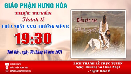 GP.Hưng Hóa - Trực tuyến Thánh lễ Chúa nhật XXXI Thường niên B, vào lúc 19g30, tối thứ Bảy ngày 30.10.2021