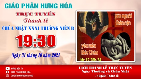 GP.Hưng Hóa - Trực tuyến Thánh lễ Chúa nhật XXXI Thường niên B, vào lúc 19g30, ngày 31.10.2021