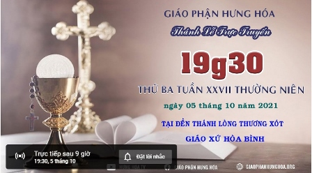 GP.Hưng Hóa - Trực tuyến Thánh lễ ngày 05.10.2021: Thứ Ba tuần XXVII Thường niên, lúc 19g30