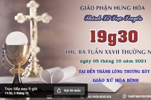 GP.Hưng Hóa - Trực tuyến Thánh lễ ngày 05.10.2021: Thứ Ba tuần XXVII Thường niên, lúc 19g30