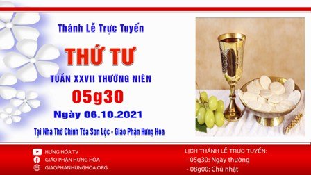 GP.Hưng Hóa - Trực tuyến Thánh lễ thứ Tư tuần XXVII Thường niên, ngày 06.10.2021