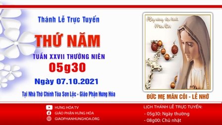 GP.Hưng Hóa - Trực tuyến Thánh lễ ngày 07.10.2021: Đức Mẹ Mân Côi - Lễ Nhớ