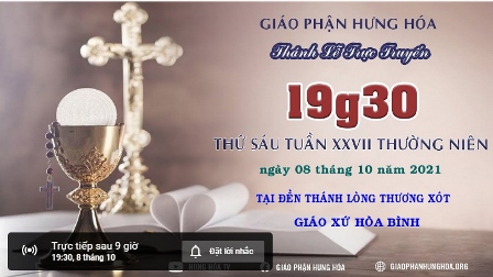 GP.Hưng Hóa - Trực tuyến Thánh lễ ngày 08.10.2021: Thứ Sáu tuần XXVII Thường niên, lúc 19g30