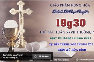 GP.Hưng Hóa - Trực tuyến Thánh lễ ngày 08.10.2021: Thứ Sáu tuần XXVII Thường niên, lúc 19g30