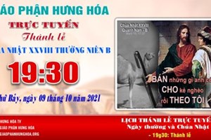 GP.Hưng Hóa - Trực tuyến Thánh lễ Chúa nhật XXVIII Thường niên B, vào lúc 19g30, tối thứ Bảy ngày 09.10.2021