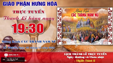 GP.Hưng Hóa - Trực tuyến Thánh lễ mừng kính Các Thánh Nam Nữ - Lễ trọng - Ngày 01.11.2021