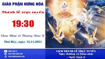 GP.Hưng Hóa - Trực tuyến Thánh lễ Chúa nhật XXXIII Thường niên B, vào lúc 19g30 tối thứ Bảy, ngày 13.11.2021