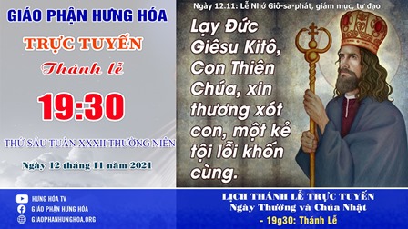 GP.Hưng Hóa - Trực tuyến Thánh lễ ngày 12.11.2021: Thánh Giôsaphát, Giám mục, Tử đạo - Lễ nhớ