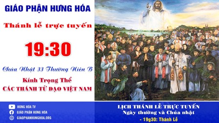 GP.Hưng Hóa - Trực tuyến Thánh lễ Chúa nhật 33 Thường Niên B - Kính trọng thể Các Thánh Tử Đạo Việt Nam