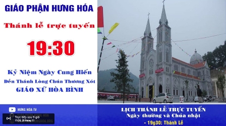 GP.Hưng Hóa - Trực Tuyến Thánh Lễ Kỷ Niệm Ngày Cung Hiến Đền Thánh Lòng Thương Xót Chúa - Giáo xứ Hòa Bình