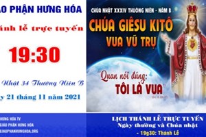 GP.Hưng Hóa - Trực tuyến Thánh lễ Chúa nhật 34 TN B - Đức Giê su Ki tô Vua Vũ Trụ - Ngày 21.11.2021