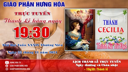 GP.Hưng Hóa - Trực tuyến Thánh lễ ngày 22.11.2021: Thánh Cêcilia, Trinh nữ, Tử đạo - Lễ nhớ