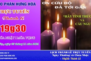 GP.Hưng Hóa - Trực tuyến Thánh lễ Chúa nhật 1 Mùa Vọng năm C, vào lúc 19g30 tối thứ Bảy, ngày 27.11.2021