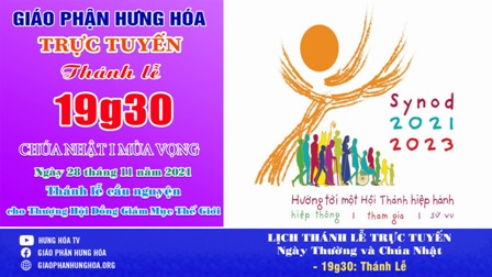 GP.Hưng Hóa - Trực tuyến Thánh lễ Chúa nhật I Mùa Vọng - Cầu nguyện cho Thượng Hội Đồng Giám Mục - 28.11.2021