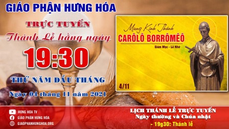 GP.Hưng Hóa - Trực tuyến Thánh lễ ngày 04.11.2021: Thánh Carôlô Bôrômêô, Giám mục - Lễ nhớ