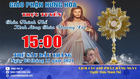 GP.Hưng Hóa - Trực tuyến Chầu Thánh Thể kính Lòng Chúa Thương Xót, thứ Sáu đầu tháng, ngày 05.11.2021