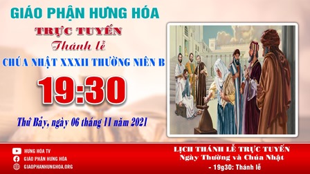 GP.Hưng Hóa - Trực tuyến Thánh lễ Chúa nhật 32 Thường niên B, vào lúc 19g30, tối thứ Bảy ngày 06.11.2021