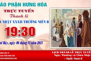 GP.Hưng Hóa - Trực tuyến Thánh lễ Chúa nhật 32 Thường niên B, vào lúc 19g30, tối thứ Bảy ngày 06.11.2021