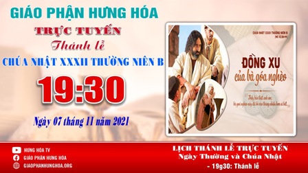 GP.Hưng Hóa - Trực tuyến Thánh lễ Chúa nhật 32 Thường niên B, vào lúc 19g30, tối ngày 07.11.2021