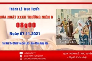 GP.Hưng Hóa - Trực tuyến Thánh lễ Chúa nhật XXXII Thường niên B, vào lúc 08g00, ngày 07.11.2021