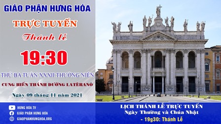 GP.Hưng Hóa - Trực tuyến Thánh lễ ngày 09.11.2021: Cung Hiến Thánh Đường Latêranô - Lễ kính