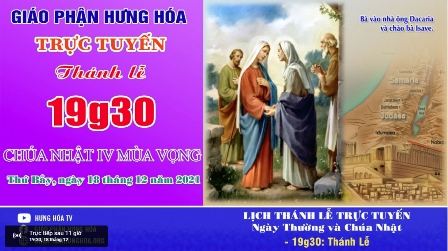 GP.Hưng Hóa - Trực tuyến Thánh lễ Chúa nhật IV Mùa Vọng năm C, tối thứ Bảy ngày 18.12.2021