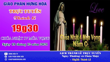 GP.Hưng Hóa - Trực tuyến Thánh lễ Chúa nhật IV Mùa Vọng năm C, vào lúc 19g30 ngày 19.12.2021